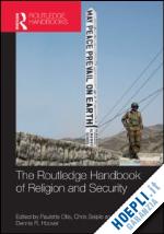 seiple christopher (curatore); hoover dennis (curatore); otis pauletta (curatore) - routledge handbook of religion and security