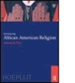 pinn anthony b. - introducing african american religion