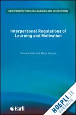 volet simone (curatore); vauras marja (curatore) - interpersonal regulation of learning and motivation