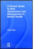 hart chris - a pocket guide to risk assessment and management in mental health
