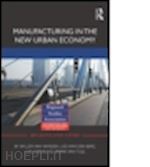 van winden willem; van den berg leo; carvalho luis; van tuijl erwin - manufacturing in the new urban economy