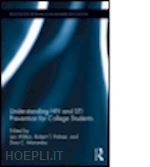 wilton leo (curatore); palmer robert t. (curatore); maramba dina c. (curatore) - understanding hiv and sti prevention for college students