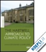 rayner steve (curatore); caine mark (curatore) - the hartwell approach to climate policy