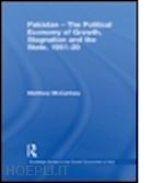 mccartney matthew - pakistan - the political economy of growth, stagnation and the state, 1951-2009