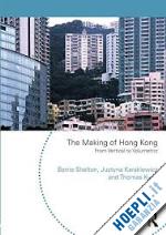 shelton barrie; karakiewicz justyna; kvan thomas - the making of hong kong