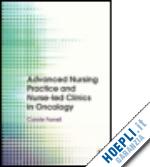 farrell carole (curatore) - advanced nursing practice and nurse-led clinics in oncology