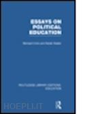 crick bernard; heater derek - essays on political education