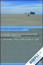 hall c. michael; lew alan a. - understanding and managing tourism impacts