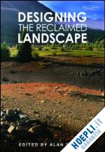 berger alan (curatore) - designing the reclaimed landscape