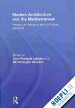 lejeune jean-francois (curatore); sabatino michelangelo (curatore) - modern architecture and the mediterranean