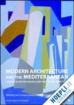 lejeune jean-francois (curatore); sabatino michelangelo (curatore) - modern architecture and the mediterranean