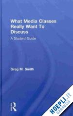 smith greg - what media classes really want to discuss