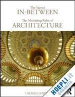 barrie thomas - the sacred in-between: the mediating roles of architecture