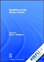 mcmahan david l. (curatore) - buddhism in the modern world