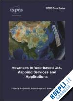 li songnian (curatore); dragicevic suzana (curatore); veenendaal bert (curatore) - advances in web-based gis, mapping services and applications