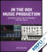 collins mike - in the box music production: advanced tools and techniques for pro tools