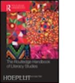 rowsell jennifer (curatore); pahl kate (curatore) - the routledge handbook of literacy studies