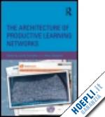 carvalho lucila; goodyear peter - the architecture of productive learning networks