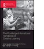 sefton-green julian (curatore); thomson pat (curatore); jones ken (curatore); bresler liora (curatore) - the routledge international handbook of creative learning