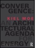 moe kiel - convergence: an architectural agenda for energy