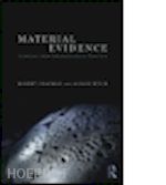 chapman robert (curatore); wylie alison (curatore) - material evidence
