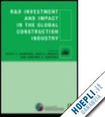 hampson keith (curatore); kraatz judy a. (curatore); sanchez adriana x. (curatore) - r&d investment and impact in the global construction industry