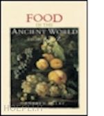 dalby andrew - food in the ancient world from a to z