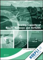 tutumluer erol (curatore); al-qadi imad l. (curatore) - bearing capacity of roads, railways and airfields, two volume set
