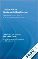 grin john; rotmans jan; schot johan - transitions to sustainable development