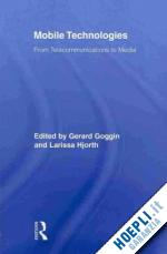 goggin gerard (curatore); hjorth larissa (curatore) - mobile technologies