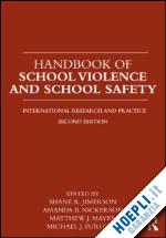 jimerson shane (curatore); nickerson amanda (curatore); mayer matthew j. (curatore); furlong michael j. (curatore) - handbook of school violence and school safety