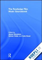 wierzbicki james (curatore); platte nathan (curatore); roust colin (curatore) - the routledge film music sourcebook