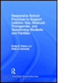 fisher emily; kennedy kelly - responsive school practices to support lesbian, gay, bisexual, transgender, and questioning students and families