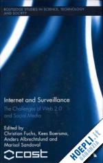 fuchs christian (curatore); boersma kees (curatore); albrechtslund anders (curatore); sandoval marisol (curatore) - internet and surveillance