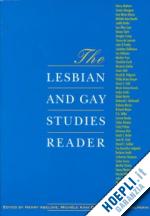 abelove henry (curatore); barale michele aina (curatore); halperin david m. (curatore) - the lesbian and gay studies reader