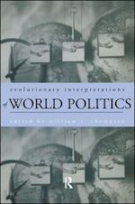 thompson william r. (curatore) - evolutionary interpretations of world politics