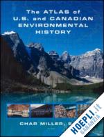 miller char (curatore) - the atlas of u.s. and canadian environmental history