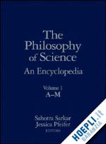 sarkar sahotra (curatore); pfeifer jessica (curatore) - the philosophy of science 2-volume set