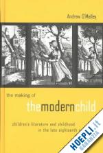 o'malley andrew - the making of the modern child