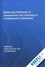 havnes anton (curatore); mcdowell liz (curatore) - balancing dilemmas in assessment and learning in contemporary education