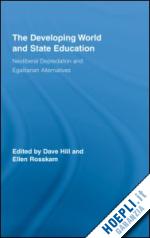 hill dave (curatore); rosskam ellen (curatore) - the developing world and state education