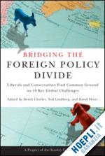 chollet derek (curatore); lindberg tod (curatore); shorr david (curatore) - bridging the foreign policy divide