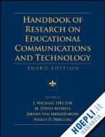 spector j. michael (curatore); merrill m. david (curatore); van merrienboer jeroen (curatore); driscoll marcy p. (curatore) - handbook of research on educational communications and technology