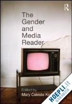 kearney mary celeste (curatore) - the gender and media reader