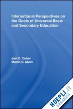 cohen joel e. (curatore); malin martin b. (curatore) - international perspectives on the goals of universal basic and secondary education