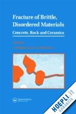 baker g. (curatore); karihaloo b.l. (curatore) - fracture of brittle disordered materials: concrete, rock and ceramics