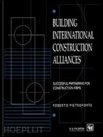 pietroforte roberto - building international construction alliances