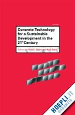 gjorv odd e. (curatore); sakai koji (curatore) - concrete technology for a sustainable development in the 21st century