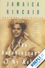 kincaid jamaica - the autobiography of my mother