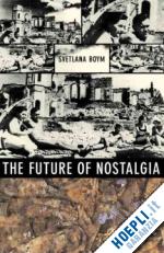 boym svetlana - the future of nostalgia